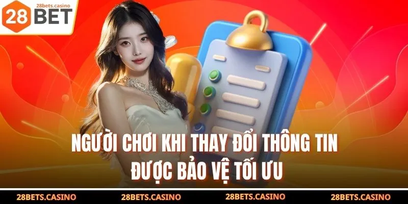 Người chơi khi thay đổi thông tin được bảo vệ tối ưu
